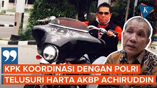 KPK Gandeng Polri Telusuri Kekayaan AKBP Achiruddin