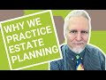 Georgia Estate Plan - Why We Practice Estate Planning