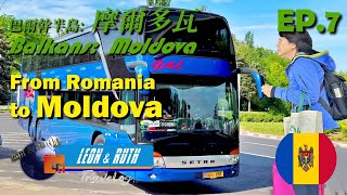 【巴爾幹半島: 摩爾多瓦 EP. 07】Balkans:從羅馬尼亞 搭公車 到 摩爾多瓦 From România to Moldova; 巴爾幹半島自助旅遊 Balkans BackpackTrip