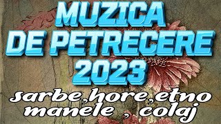 Muzica de Petrecere 2023 Colaj Super Program Sarbe , Hore 2023 Colaj 2023 Program