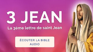 3è LETTRE de SAINT JEAN 🙏 Écouter la Bible, Troisième Épître de JEAN