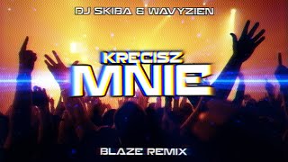 DJ SKIBA \u0026 WAVYZIEN - KRĘCISZ MNIE (BLAZE Remix) VIXA 2023