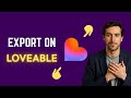 How To Export From Loveable (QUICK Guide)