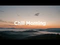 chill morning 2024 ☀️ chill vibes