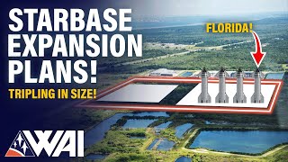 SpaceX Plans for THREE Times Larger Starship Starbase in Florida!
