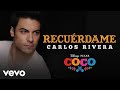 Carlos Rivera - Recuérdame (De 