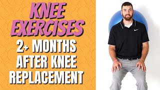 Exercises 2 Months After Surgery - Total Knee Replacement