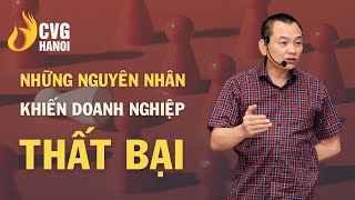 Những nguyên nhân khiến doanh nghiệp thất bại | Ngô Minh Tuấn | Học Viện CEO Hà Nội