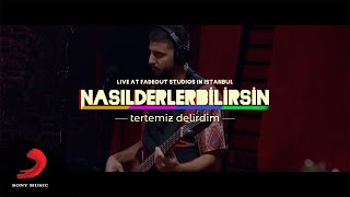 Nasıl Derler Bilirsin - Tertemiz Delirdim \