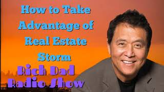 🎦How to Take Advantage of Real Estate Storm🎦Rich Dad Radio Show 2023