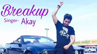 BREAKUP-Akay | New Punjabi Song 2017