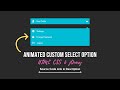 Create Custom Select Option Using HTML CSS & jQuery