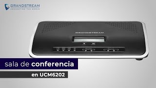 Configuración de sala conferencia en UCM6202 Grandstream