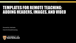 Templates for Remote Teaching: Adding Headers, Images, and Video