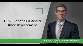 CORI Robotics Assisted Knee Replacement - Webinar Recording