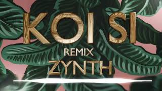 KOI SI REMIX X ZYNTH