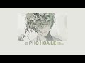 phố hoa lệ lofi chu bin lyric video phố hoa lệ hoa cho người còn lệ cho anh