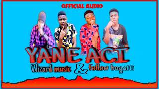 Wizard Music Ft Follow Bugatti-Yane ACi (official Music Audio)