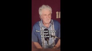 The Untold Impact of Grief on Recovery #shorts