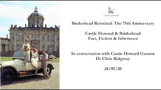 75 Years of Brideshead Revisited: Brideshead & Castle Howard - Fact, Fiction & Inbetween
