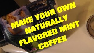 How to Make All Natural Mint Coffee- (No Artificial Flavoring)