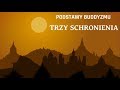 Podstawy buddyzmu - trzy schronienia [LEKTOR PL]