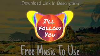 I'll Follow You - No Copyright Music - NCM