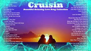 Cruisin Beautiful Relaxing Love Song Colllection
