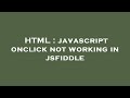 HTML : javascript onclick not working in jsfiddle