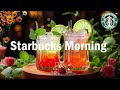Starbucks Morning Jazz - Kickstart The Day With Coffee Jazz  Music & Sweet Summer Bossa Nova Music