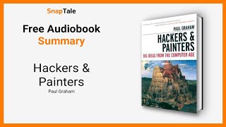 Hackers & Painters by Paul Graham: 14 Minute Summary