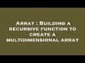 Array : Building a recursive function to create a multidimensional array