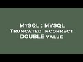 MySQL : MYSQL Truncated incorrect DOUBLE value
