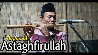 Mbah Yadek Sholawat ASTAGHFIRULLAH Instrument Suling Sedih