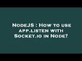 NodeJS : How to use app.listen with Socket.io in Node?