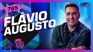 FLÁVIO AUGUSTO - Inteligência Ltda. Podcast #765