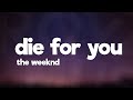 The Weeknd - DIE FOR YOU (Lyrics)