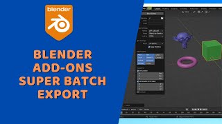 Blender Add-ons - Super Batch Export