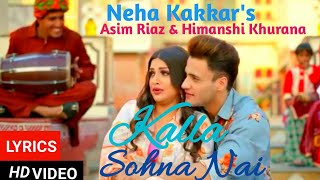 KALLA SOHNA NAI Song Lyrics Asim Riaz & Himanshi Khurana | Neha Kakkar | Babbu | Rajat Nagpal | Ansh
