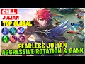 Fearless Julian Aggressive Rotation And Gank [ Top Global Julian ] Chill - Mobile Legends Build