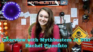 Interview with Mythbusters Jr. Star Rachel Pizzolato