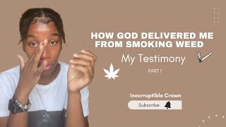 My Testimony | How God Delivered Me from a Marijuana/Weed Addiction | Addicted for 10 Years #jesus