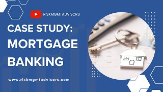 Case Study: Mortgage Banking and Risk Management