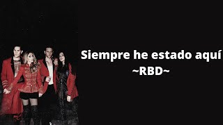 Siempre he estado aquí - RBD (letra)