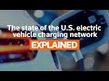 Explained: The state of the U.S. EV charging network