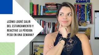 ¿Cómo logré salir del estancamiento y reactivé la perdida de peso en una semana?