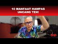 10 MANFAAT HAMPAS UNCANG TEH!