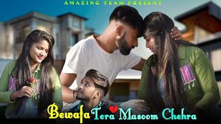Bewafa Tera Masoom Chehra| Hindi Song| Sad Love Story Song| Jubin Nautiyal| Ajay Singh| Amazing Team