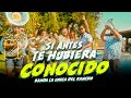 SI ANTES TE HUBIERA CONOCIDO - BANDA LA UNICA DEL RANCHO