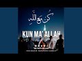 Kun Ma' Allah
